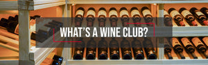 What’s a wine club?