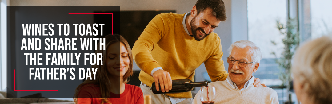 Man pouring wine for his family at the table, with the title Wines to toast and share with the family for Father's Day