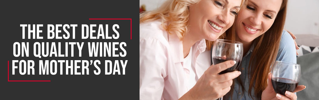 Mother and daughter smiling with glasses of red wine, with the title The best deals on quality wines for Mother's Day