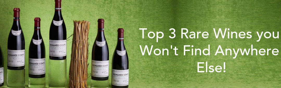 Top 3 Rare Wines you Won't Find Anywhere Else!