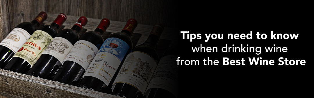 Tips you need to know when drinking wine from the Best Wine Store